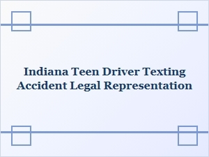 Indiana Teen Driver Texting Accident Attorney
