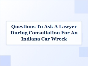 Car Accident Lawyer Consultation Questions in Indiana
