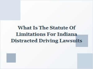 Indiana Distracted Driving Lawsuit Time Limits